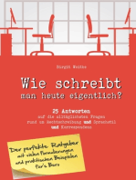 Wie schreibt man heute eigentlich?: 25 Antworten auf die alltäglichsten Fragen rund um Rechtschreibung, Sprachstil und Korrespondenz