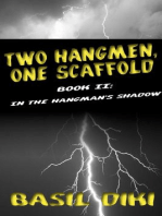 Two Hangmen, One Scaffold Book II: In The Hangman�s Shadow
