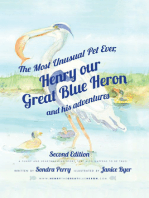The Most Unusual Pet Ever: Henry Our Great Blue Heron and His Adventures