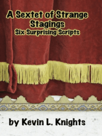 A Sextet of Strange Stagings: Six Surprising Scripts