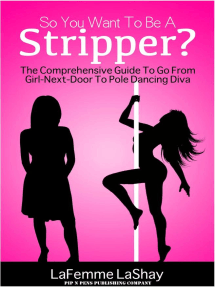 So You Want To Be A Stripper? The Comprehensive Guide To Go From ...