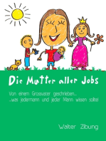 Die Mutter aller Jobs: Von einem Grossvater geschrieben... Was jedermann und jeder Mann wissen sollte!