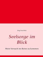 Seelsorge im Blick: Mein Versuch ins Reine zu kommen