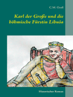 Karl der Große und die böhmische Fürstin Libuša: Historischer Roman