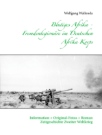 Blutiges Afrika - Fremdenlegionäre im Deutschen Afrika Korps: Information + Original-Fotos + Roman Zeitgeschichte Zweiter Weltkrieg