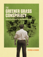 The Greener Grass Conspiracy: Finding Contentment on Your Side of the Fence