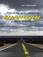 Plötzliche, unbeabsichtige Beschleunigung beim Autofahren: und andere Gemeinheiten