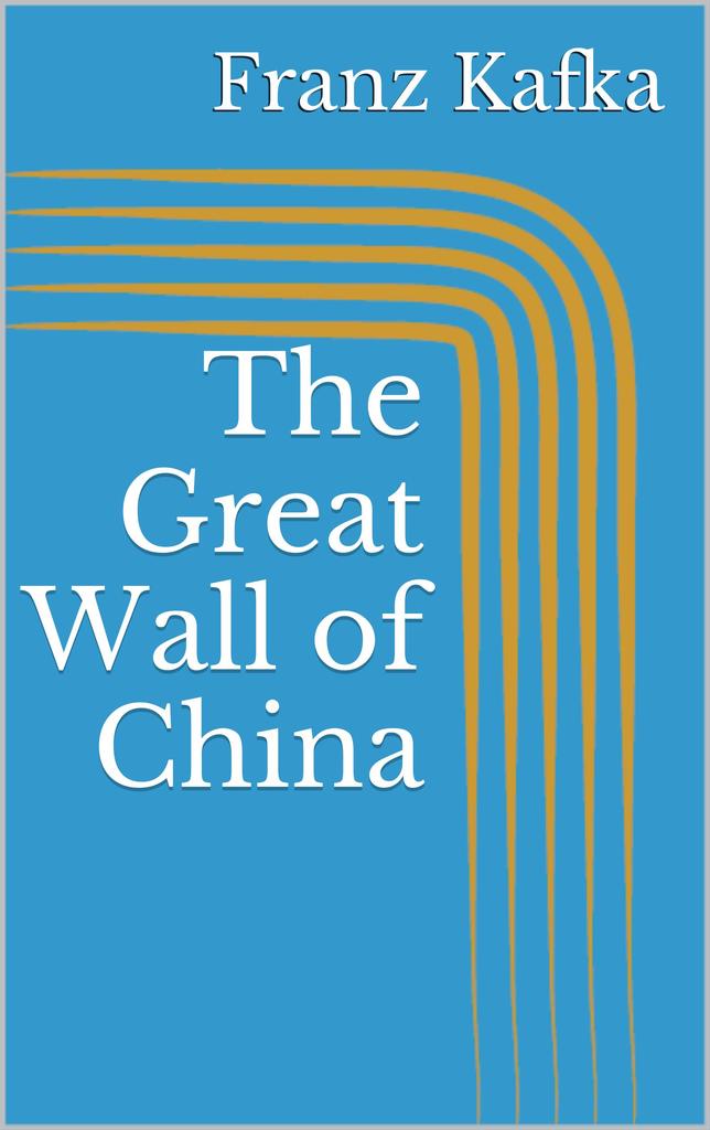 The Great Wall of China by Franz Kafka Book Read Online