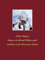 „Mama, ich will mal Wolken essen!“: Einblicke in die Welt unserer Kinder