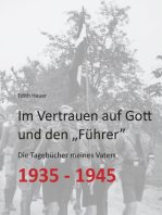 Im Vertrauen auf Gott und den „Führer“: Die Tagebücher meines Vaters 1935 - 1945