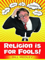 Religion is for Fools! (Revised 2013)