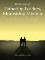 Fathering Leaders Motivating Mission: Restoring the Role of the Apostle in Todays Church