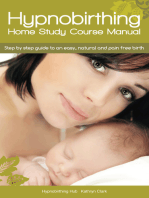 Hypnobirthing Home Study Course Manual: Step by Step Guide to an Easy, Natural and Pain Free Birth
