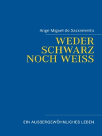 Weder schwarz noch weiss: Ein außergewöhnliches Leben