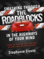 Smashing Through the Roadblocks in the Highways of Your Mind: How to Unlock the Secrets of the Law of Attraction!