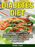 Diabetes Diet - Diet Food Nutrition Low In Carbohydrates To Live Well With Diabetes Without Drugs And Help Maintaining Lower Blood Sugar Levels.: Diabetes Book Series, #4