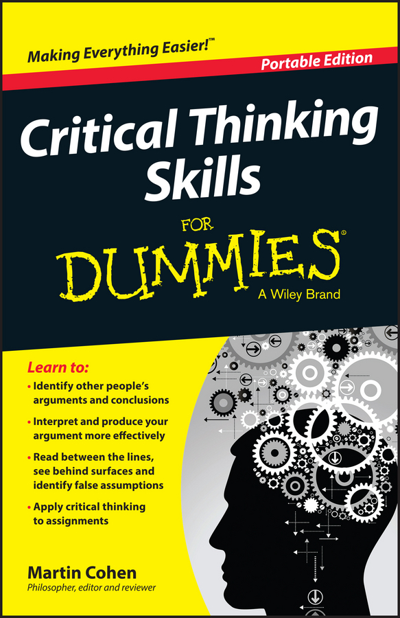 Read critical thinking skills for dummies online by martin cohen books