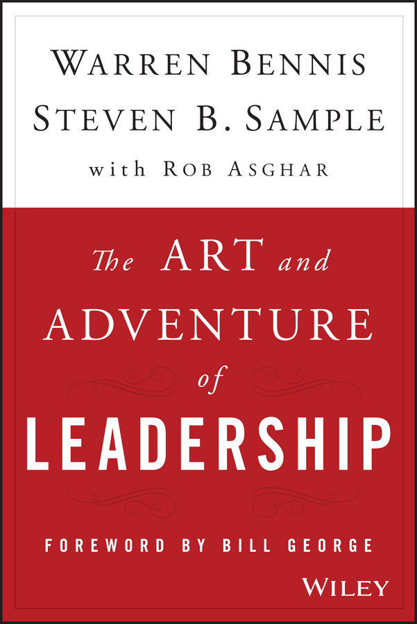 The Art and Adventure of Leadership by Warren Bennis, Steven B. Sample ...