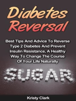 Diabetes Reversal - Best Tips And Advice To Reverse Type 2 Diabetes And Prevent Insulin Resistance, A Healthy Way To Change The Course Of Your Life Naturally.: Diabetes Book Series, #5