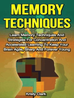 Memory Techniques - Learn Memory Techniques And Strategies For Concentration And Accelerated Learning To Keep Your Brain Agile, Sharp And Forever Young.
