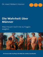 Die Wahrheit über Männer: Was Frauen noch nie zu fragen wagten