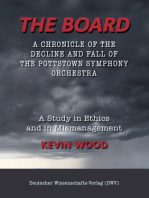 The Board. A chronicle of the decline and fall of the Pottstown Symphony Orchestra: A study in Ethics and in Mismanagement
