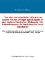 “Das Schaf und seine Wolle” -Historischer Exkurs: Von den Anfängen der Schafzucht bis zum heutigen Standard des Wollsiegels- Eine Unterrichtssequenz im Textilunterricht an der Grundschule: Wissenschaftliche Hausarbeit zur Ersten Staatsprüfung für das Lehramt an Grund- und Hauptschulen nach der GHPO 1 vom 31. Juli 1998