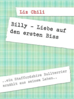 Billy - Liebe auf den ersten Biss: Ein Staffordshire Bullterrier erzählt aus seinem Leben