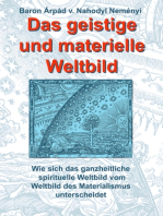 Das geistige und materielle Weltbild: Wie sich das ganzheitliche spirituelle Weltbild vom Weltbild des Materialismus unterscheidet