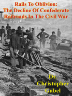 Rails To Oblivion: The Decline Of Confederate Railroads In The Civil War [Illustrated Edition]