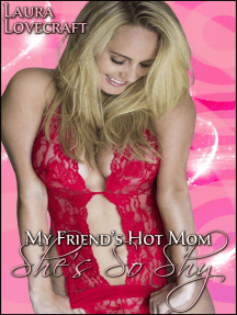 My Friend's Hot Mom: She's So Shy by Laura Lovecraft - Ebook | Scribd