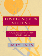 Love Conquers Nothing: A Glandular History of Civilization