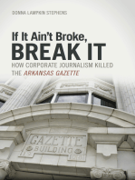 If It Ain't Broke, Break It: How Corporate Journalism Killed the  Arkansas Gazette