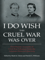 I Do Wish This Cruel War Was Over: First-Person Accounts of Civil War Arkansas from the Arkansas Historical Quarterly