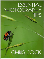 Essential Photography Tips: Get the Most out of Your DSLR: Essential Photography Tips, #1