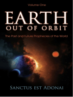 Earth Out Of Orbit, Volume One: The Past and Future Prophecies of the World