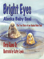 Bright Eyes, Alaska Baby Seal: The True Story of an Alaska Baby Seal