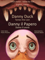 Learn Italian: Italian for Kids Danny Duck Tames the Lion - Danny il Papero Doma il Leone. Dual Language Italian - English