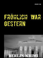 Fröhlich war Gestern, Berlin-Krimi: Kommissar Lachmeyers schönster Mord