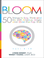 Bloom: 50 Things to Say, Think and Do With Anxious, Angry and Over-the-Top Kids