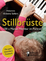 Stillbrüste - 100 x Mamas Milchbar im Portrait (Das ganz besondere Fotobuch)