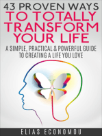 43 Proven Ways To Totally Transform Your Life: A simple, practical & powerful guide to creating a life you love