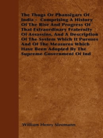 The Thugs Or Phansigars Of India: Comprising A History Of The Rise And Progress Of That Extraordinary Fraternity Of Assassins, And A Description Of The System Which It Pursues And Of The Measures Which Have Been Adopted By The Supreme Government Of India