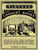 Food in War Time - Vegetarian Recipes for 100 Inexpensive Dishes: And Helpful Suggestions for Providing Two Course Dinners for Six People for One Shilling