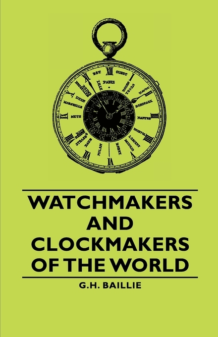 Watchmakers and Clockmakers of the World by Baillie (Ebook