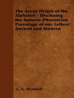 The Aryan Origin of the Alphabet - Disclosing the Sumero-Phoenician Parentage of Our Letters Ancient and Modern