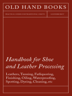 Handbook for Shoe and Leather Processing - Leathers, Tanning, Fatliquoring, Finishing, Oiling, Waterproofing, Spotting, Dyeing, Cleaning, Polishing, R