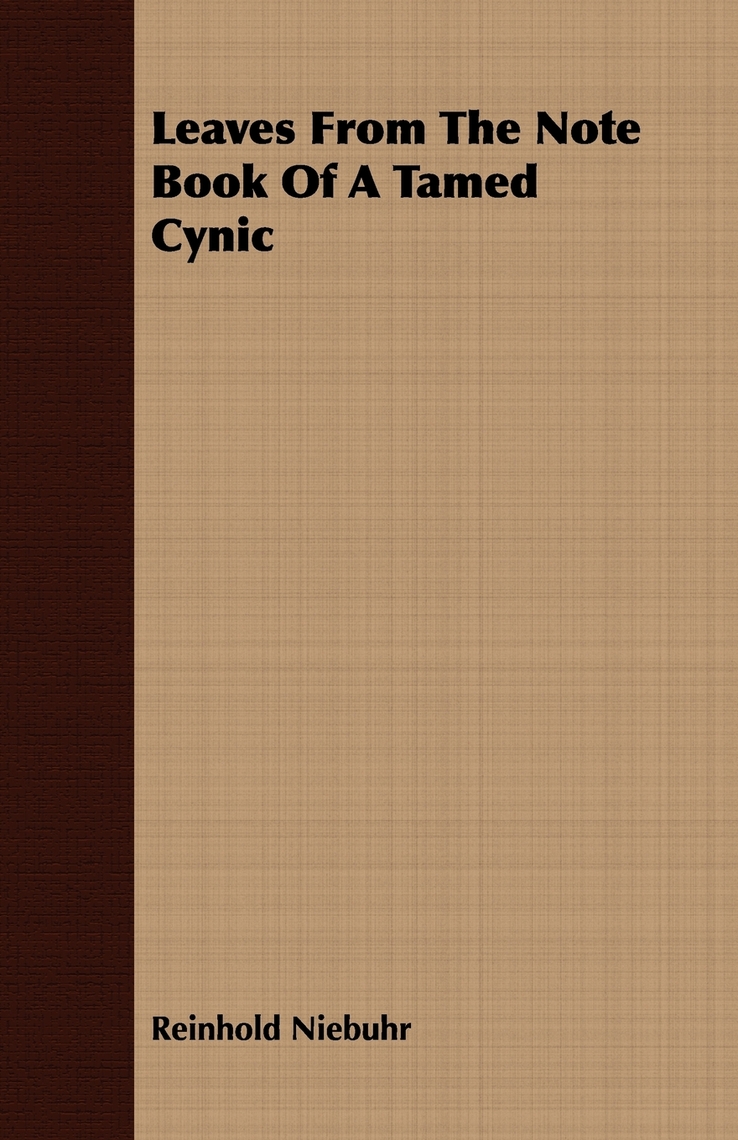Leaves from the Note Book of a Tamed Cynic by Reinhold Niebuhr (Ebook ...