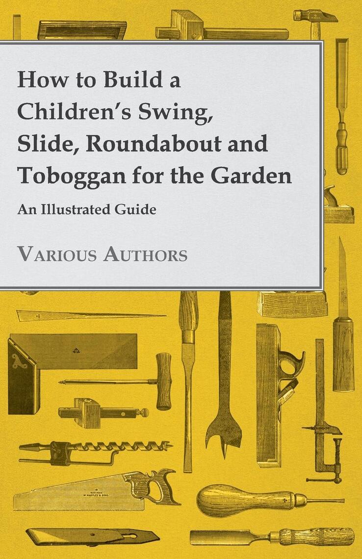 How to Build a Children's Swing, Slide, Roundabout and Toboggan for the