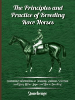 The Principles and Practice of Breeding Race Horses - Containing Information on Crossing, Stallions, Selection and Many Other Aspects of Horse Breedin